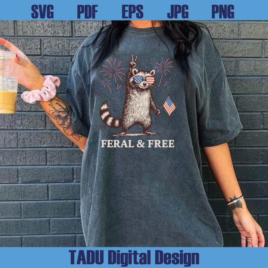 Feral and Free Raccoon Png Funny 4th of July Svg Feral Girl Png Svg Dxf Eps Files
