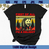 First Of All I'm A Delight Svg Angry Possum Funny Quote Png Sarcastic