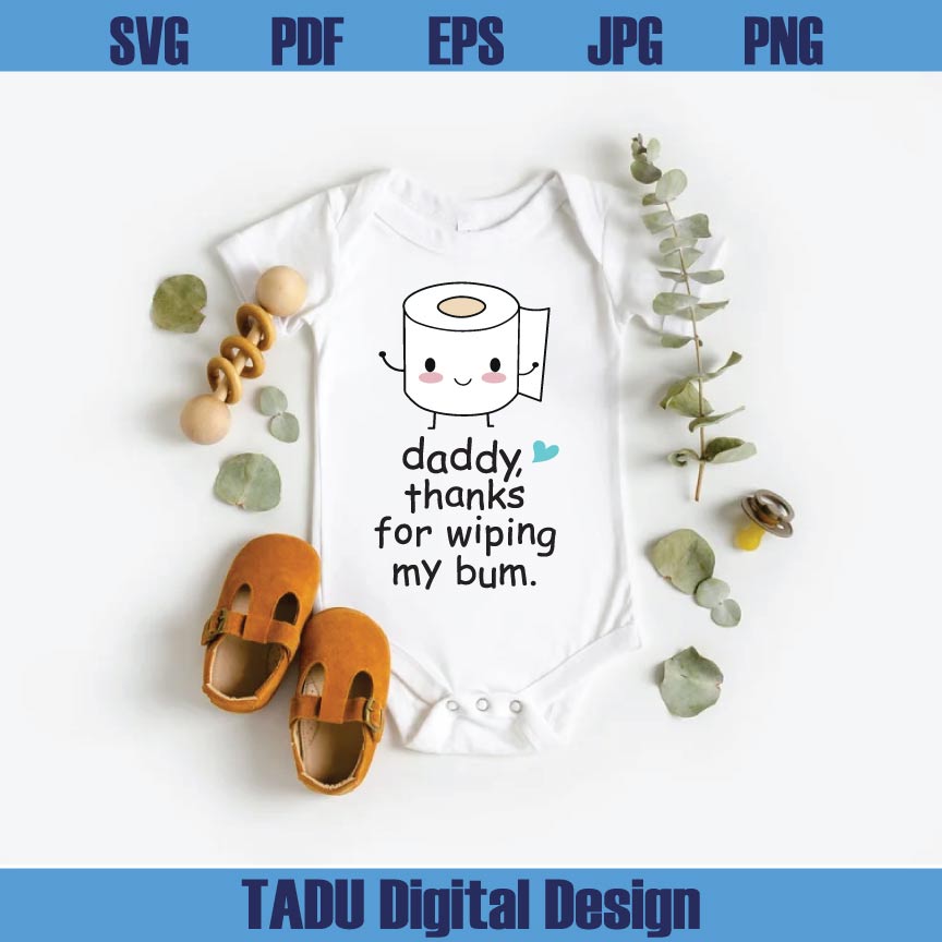 First Fathers Day Svg Thanks For Wiping My Bum Svg 1st Fathers Day - BundleofSVG