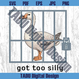 Got Too Silly Png Silly Goose Svg Trendy Svg Funny Meme Png - BundleofSVG