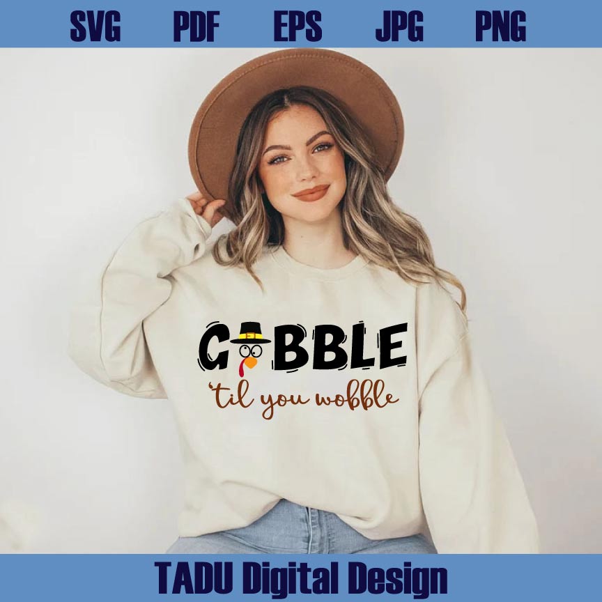 Gobble 'Til You Wobble Svg Turkey Thanksgiving Png Thankful Svg