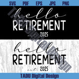 Hello Retirement Est 2025 Svg Cute Retire Svg Retirement Party Svg