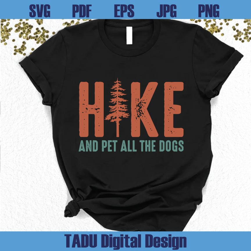 Hike And Pet All The Dogs Svg Dog Quote Svg Hiking Lover Png Hiker Svg Png Eps Dxf Cut Files
