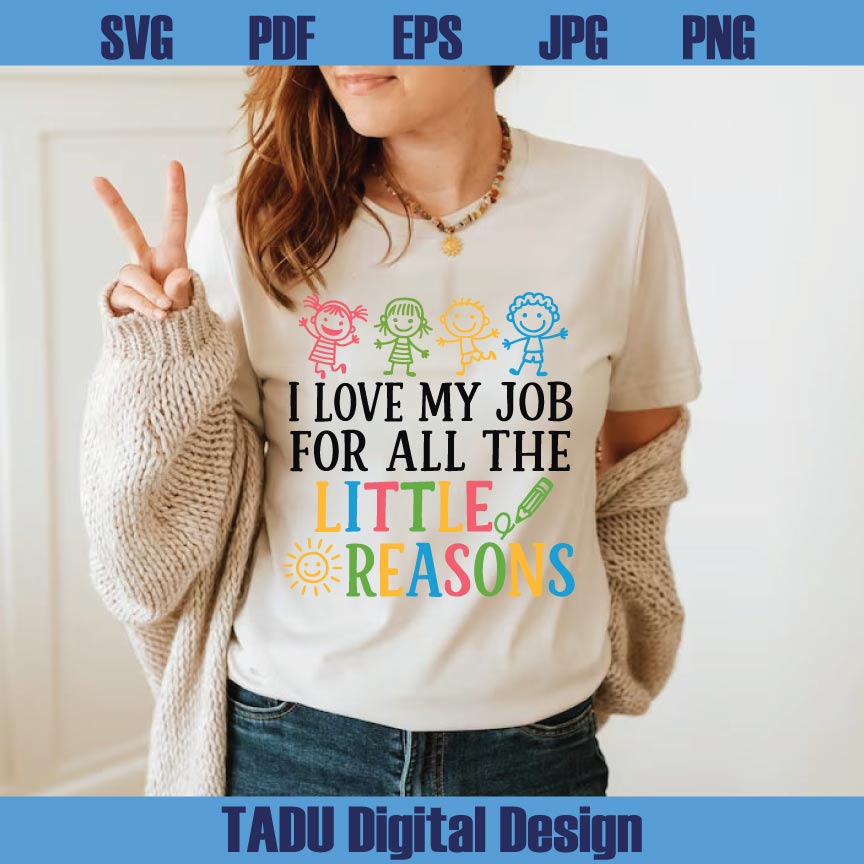 I Love My Job For All The Little Reasons Svg Teacher Svg School Png