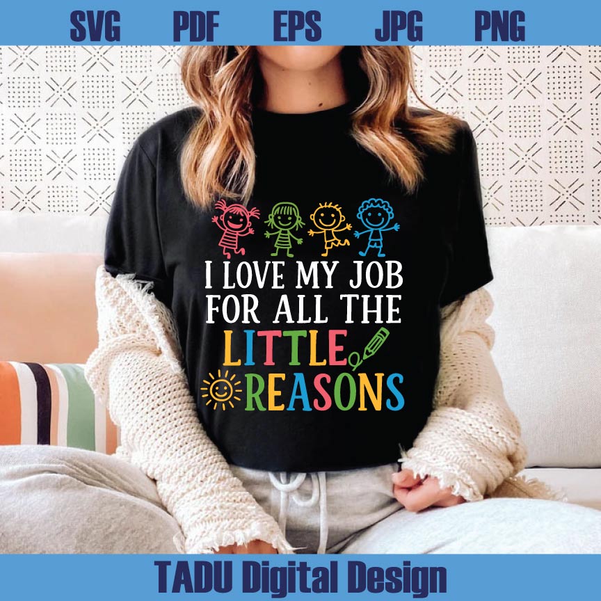 I Love My Job For All The Little Reasons Svg Teacher Svg School Png