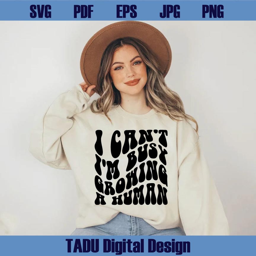 I Can't I'm Busy Growing A Human Svg Funny Pregnancy Svg Png