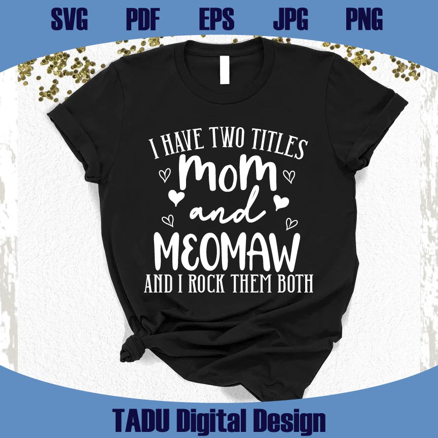 I Have Two Titles Mom and Memaw Svg Funny Mom Png Grandma Svg