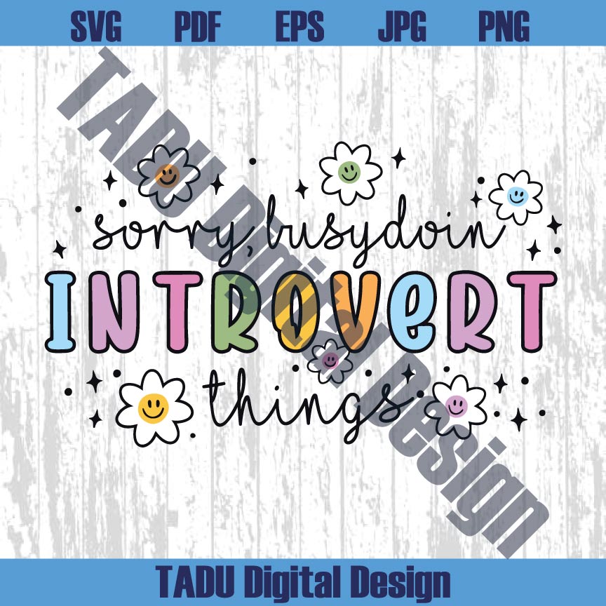 Sorry Busy Doin Introvert Things Png Introvert Png Mental Health Svg