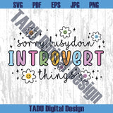 Sorry Busy Doin Introvert Things Png Introvert Png Mental Health Svg