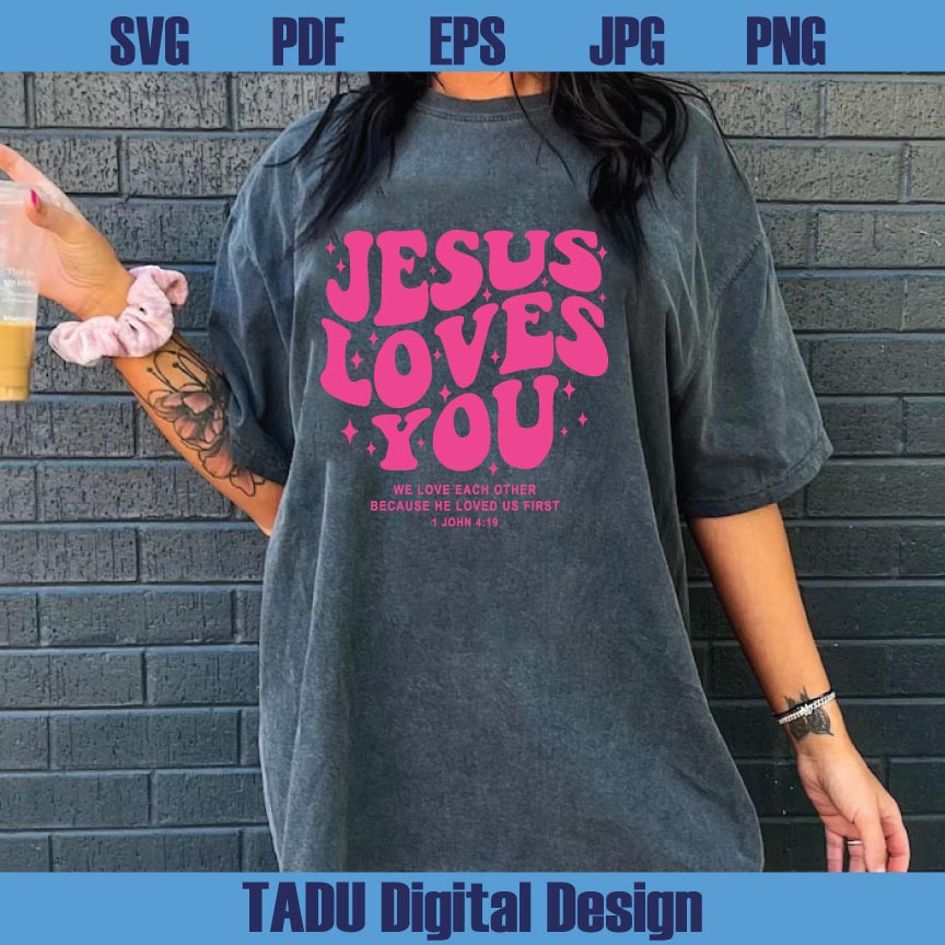 Jesus Loves You Svg Bible Verse Png Christian Svg Religion Png God Svg Png Eps Dxf Cut Files