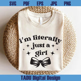 I'm Literally Just A Girl Svg Girly Svg Trendy Svg Coquette Png