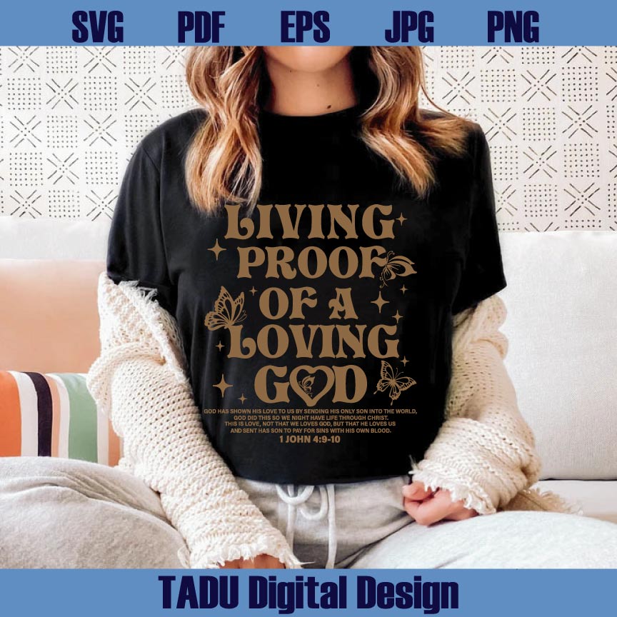 Living Proof Of A Loving God Svg Bible Verse Svg Christian Png