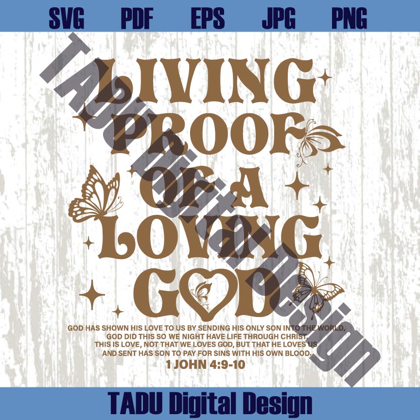 Living Proof Of A Loving God Svg Bible Verse Svg Christian Png