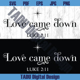Love Came Down Svg Christian Christmas Svg Nativity Scene Png