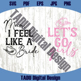 Man I feel like a Bride Svg Let's go girls Svg Bachelorette Party Png