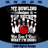 Bowling Svg My Bowling Technique is Top Secret Png Bowler Svg