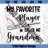 My Favorite Player Calls Me Grandma SVG Baseball Grandma PNG - BundleofSVG