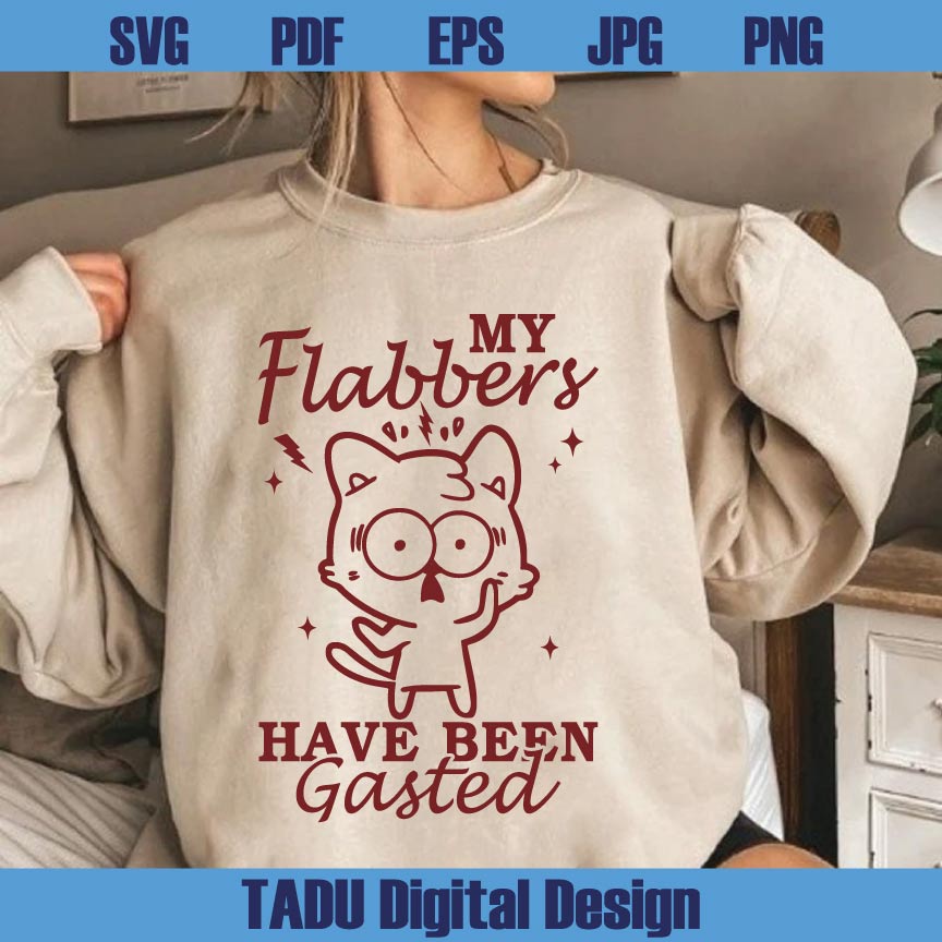 My Flabbers Have Been Gasted Svg Funny Cat Trendy Sarcastic Png