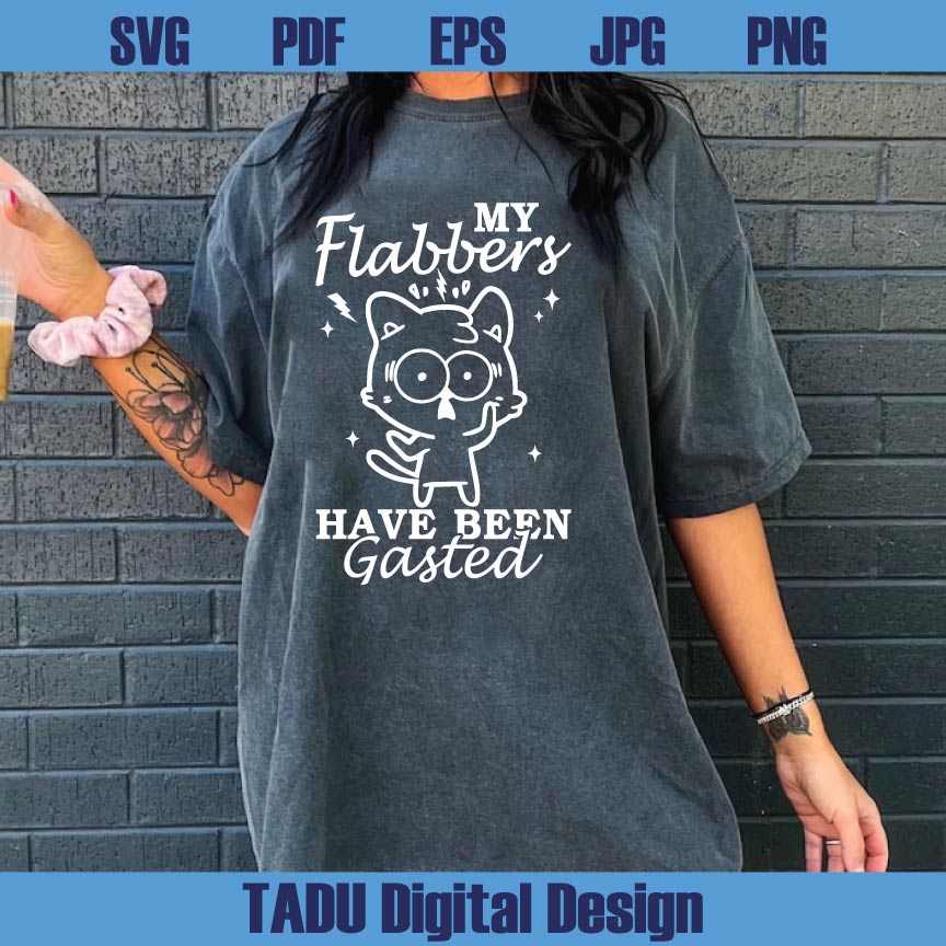 My Flabbers Have Been Gasted Svg Funny Cat Trendy Sarcastic Png