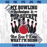 Bowling Svg My Bowling Technique is Top Secret Png Bowler Svg