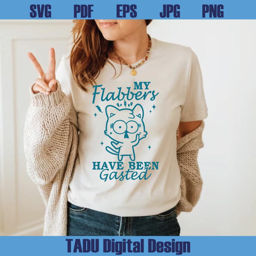 My Flabbers Have Been Gasted Svg Funny Cat Trendy Sarcastic Png