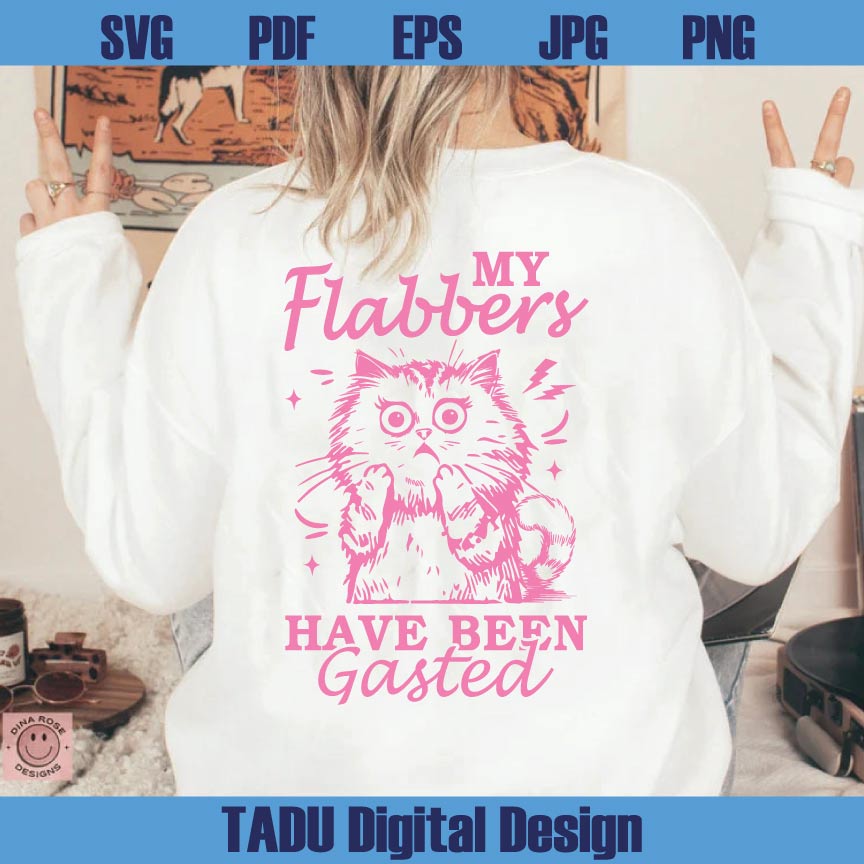 My Flabbers Have Been Gasted Svg Sarcastic Cat Svg Trendy Png