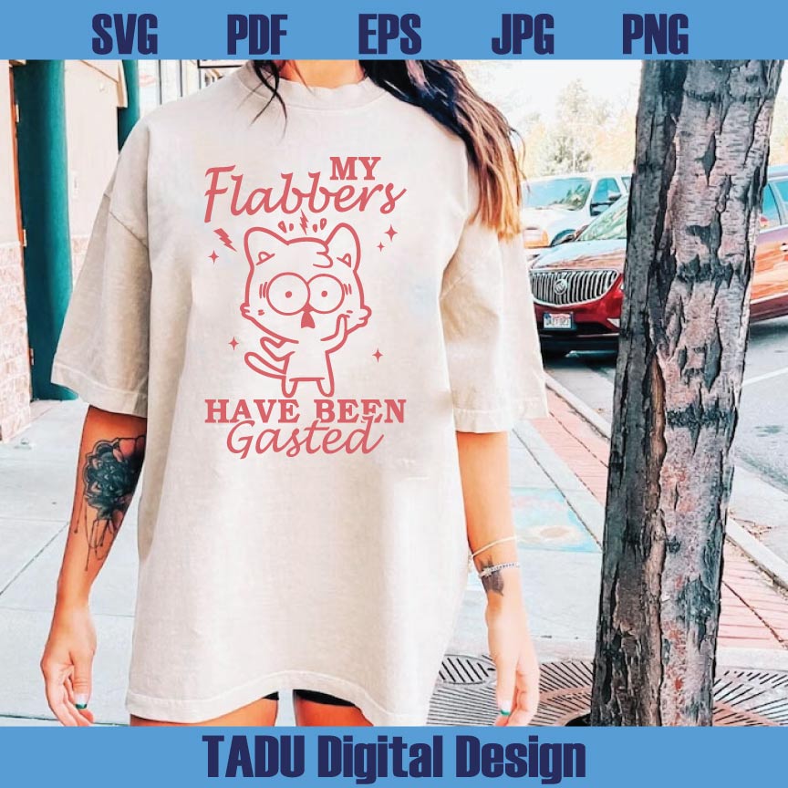 My Flabbers Have Been Gasted Svg Funny Cat Trendy Sarcastic Png