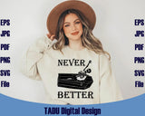 Never Better Svg Halloween Skeleton Coffin Png Sarcastic Halloween