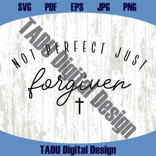 Not Perfect Just Forgiven Svg Christian Png Cross Jesus Svg Dxf