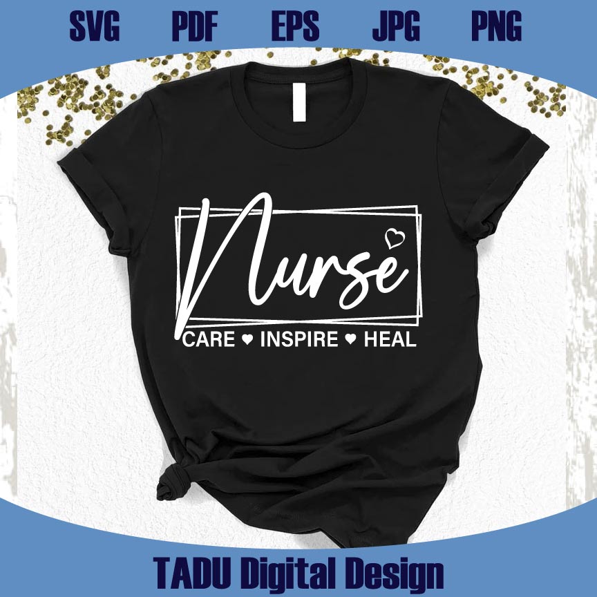Nurse Svg Care Inspire Heal Png Nursing Svg Nurse Sayings Png