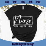 Nurse Svg Care Inspire Heal Png Nursing Svg Nurse Sayings Png