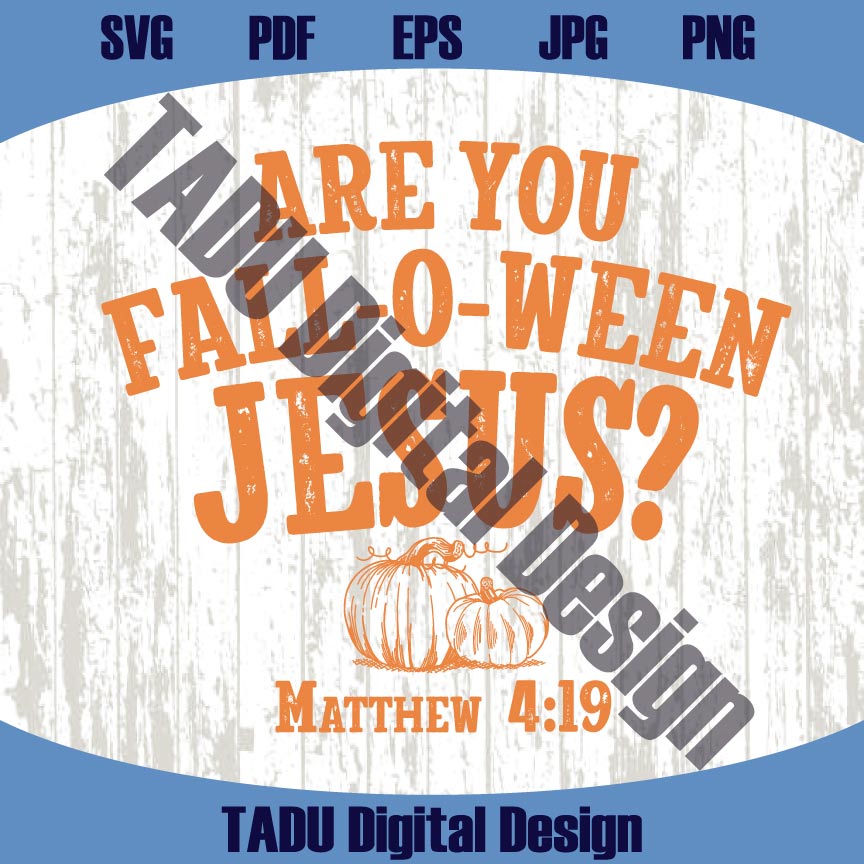 Are You Fall O Ween Jesus Svg Christian Halloween Svg Matthew Png