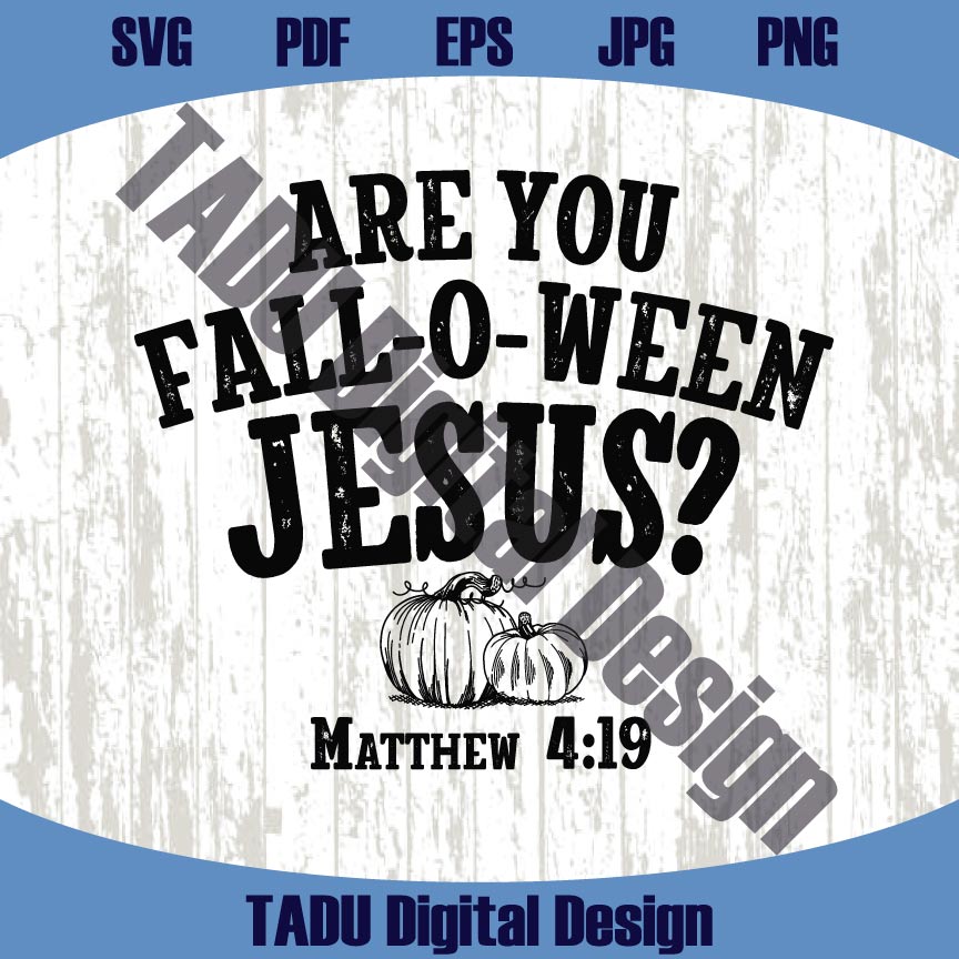 Are You Fall O Ween Jesus Svg Christian Halloween Svg Matthew Png