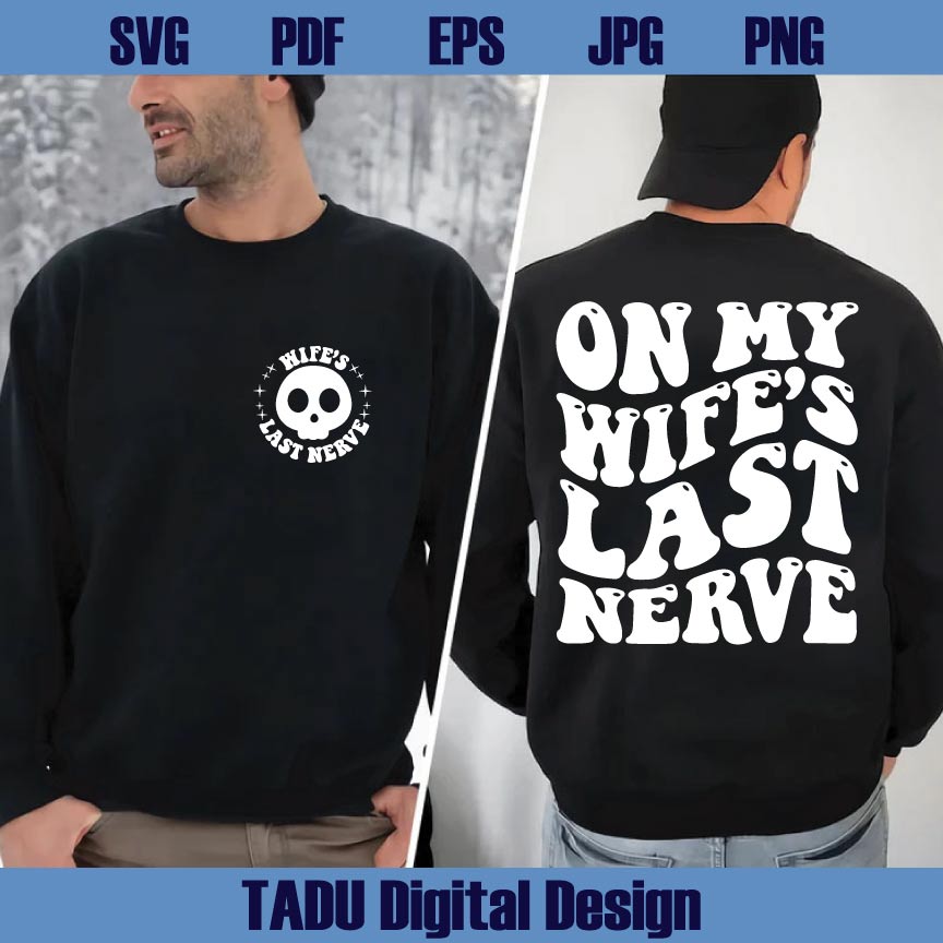 On My Wife's Last Nerve Svg Funny Wife Svg Sarcastic Wife Png