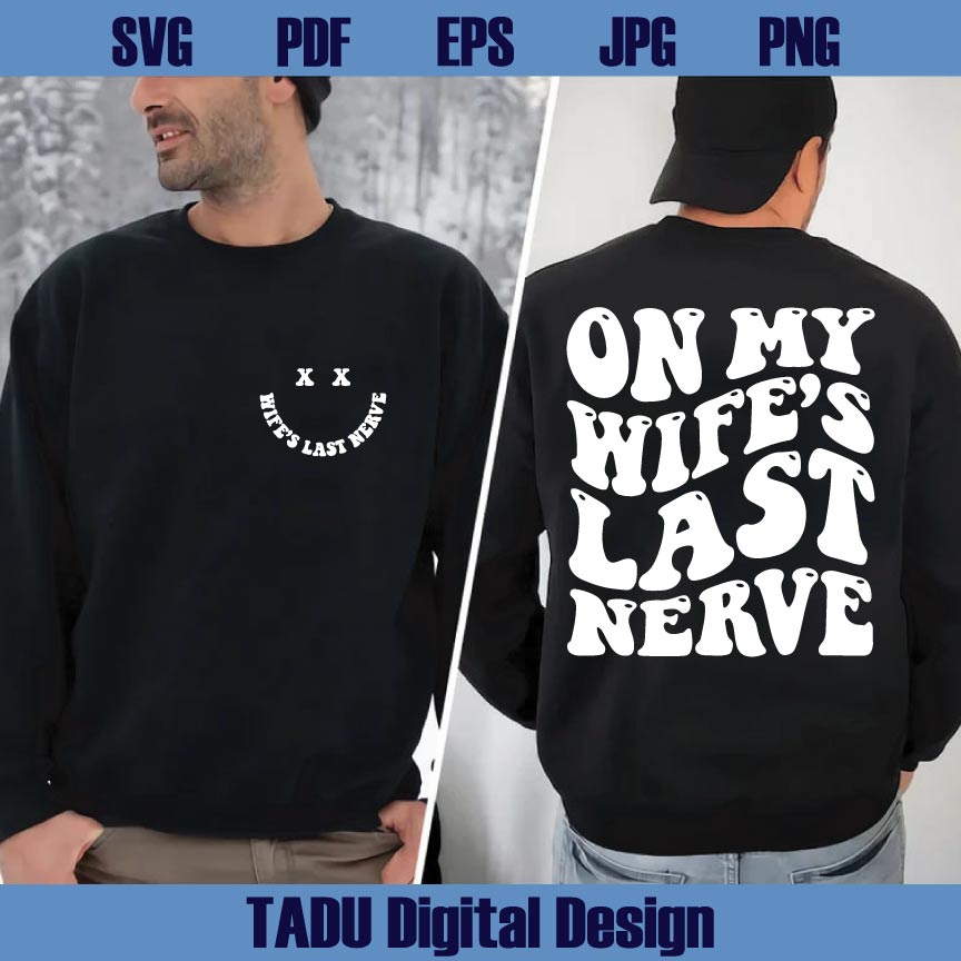 On My Wife's Last Nerve Svg Funny Wife Svg Sarcastic Wife Png