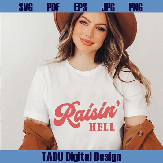 Raisin' Hell Svg Western Svg Humorous Png Southern Svg Country Png Svg Dxf Eps Files