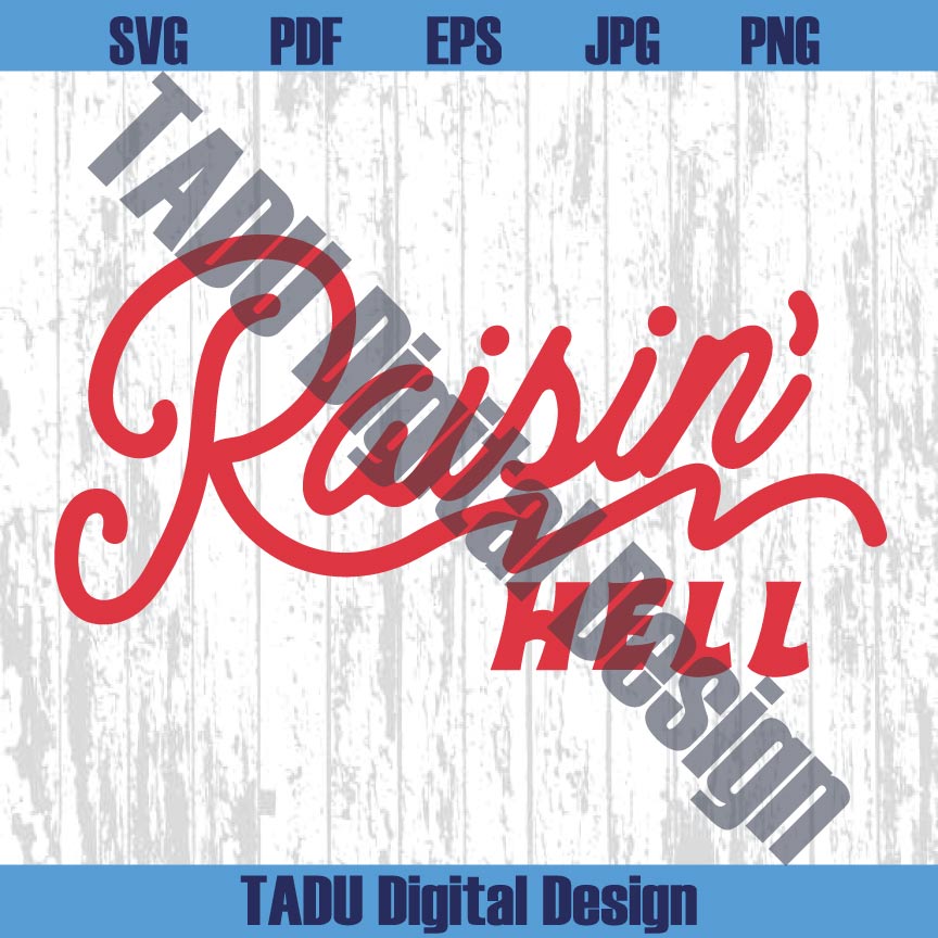 Raisin' Hell Svg Humorous Png Southern Svg Country Png Western Svg Png Dxf Eps Files