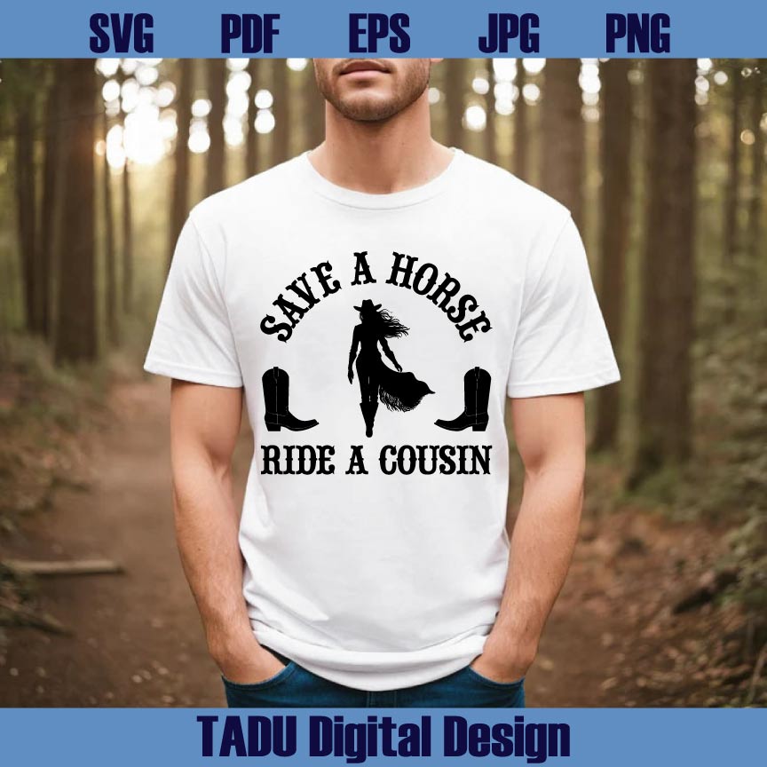 Save a Horse Ride a Cousin Svg Western Png Cowboy Svg Cowgirl Svg - BundleofSVG