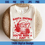 Santa Knows You've Been A Cunt Svg Santa Christmas Humor Png
