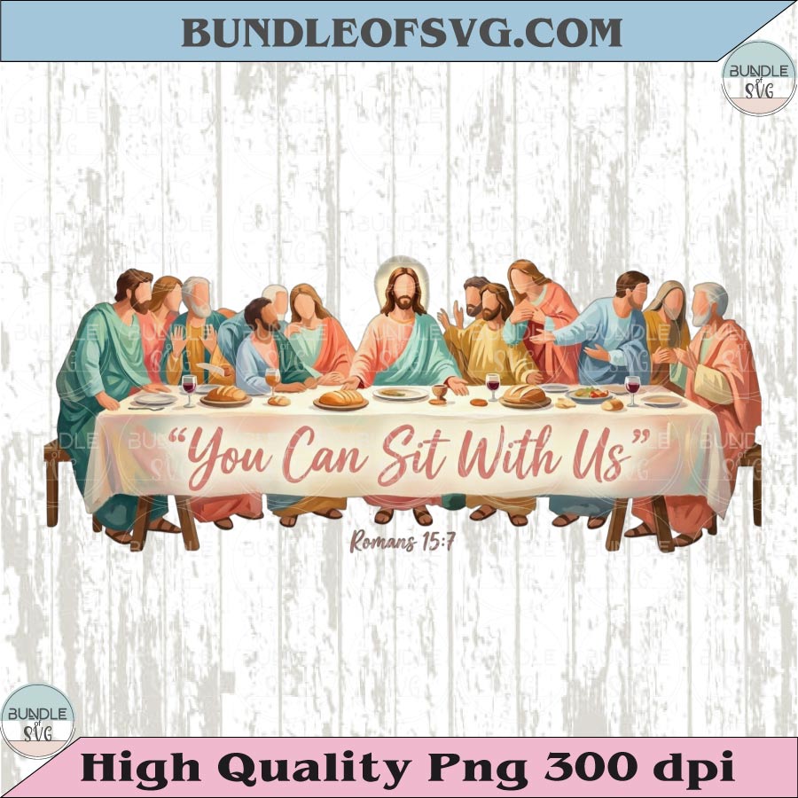 You can sit with Us Romans 15:7 PNG Brushstroke Last Supper Png - BundleofSVG