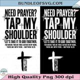 Need Prayer Tap My Shoulder Png T-Shirt Mens Christian Dad Png - BundleofSVG