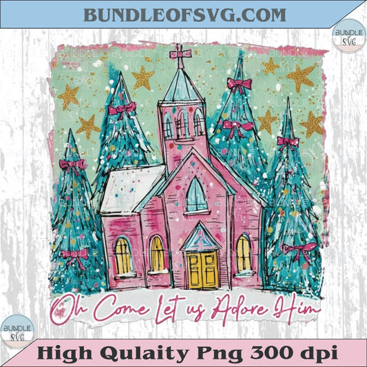 Oh Come Let Us Adore Him Png Preppy Christmas Church Png Glitter