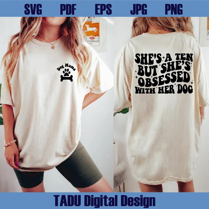 She's a Ten But She's Obsessed With Her Dog Svg Dog Lover Svg Png Eps Dxf Cut Files