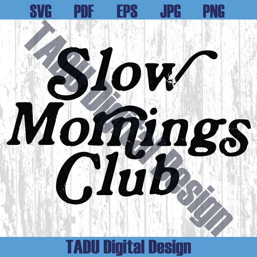 Slow Mornings Club Svg Adult Humor Png Trendy Coffee Lover Svg