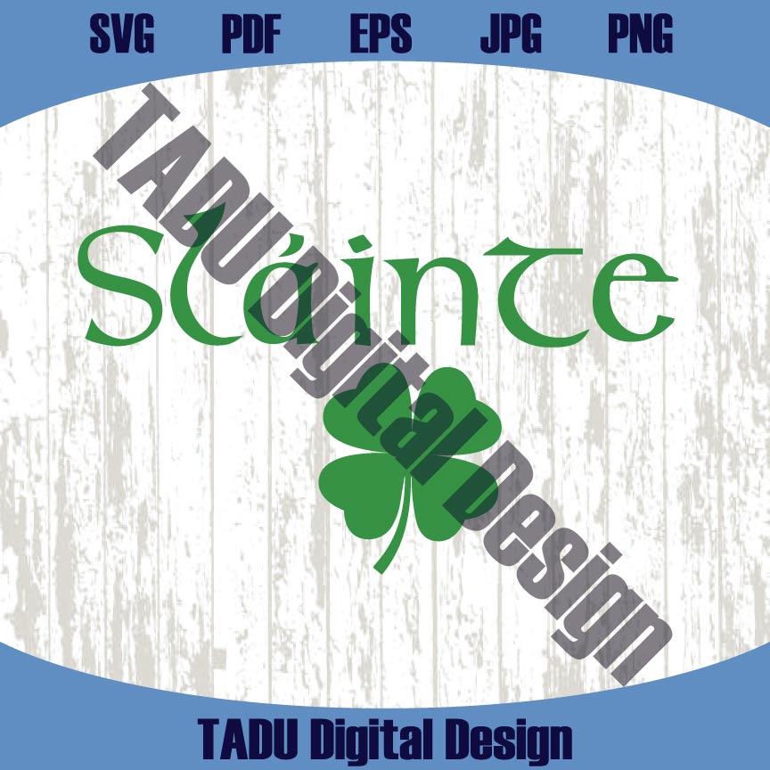 Saint Patrick's Day Svg 4 Leaf Clover Slainte Png Slainte Png - BundleofSVG