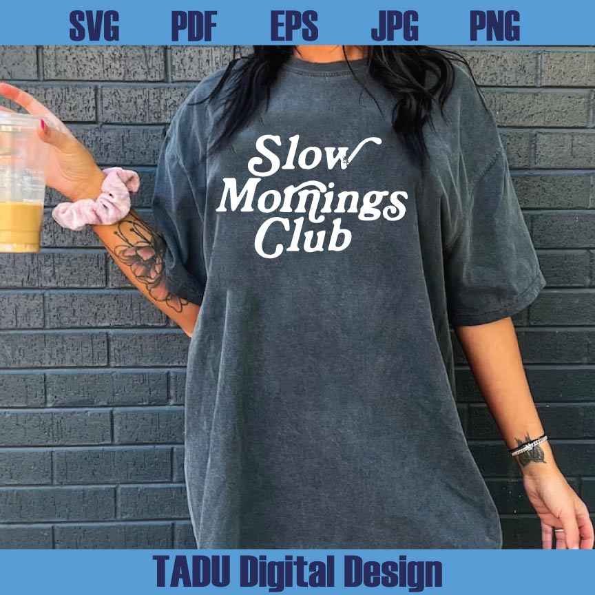 Slow Mornings Club Svg Adult Humor Png Trendy Coffee Lover Svg