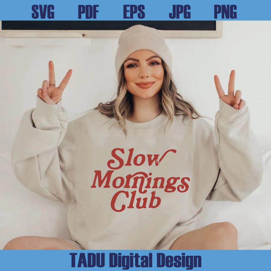 Slow Mornings Club Svg Adult Humor Png Trendy Coffee Lover Svg