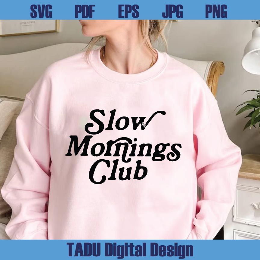 Slow Mornings Club Svg Adult Humor Png Trendy Coffee Lover Svg