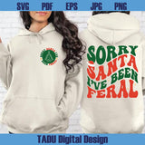 Sorry Santa I've Been Feral Svg Funny Christmas Family Svg Png