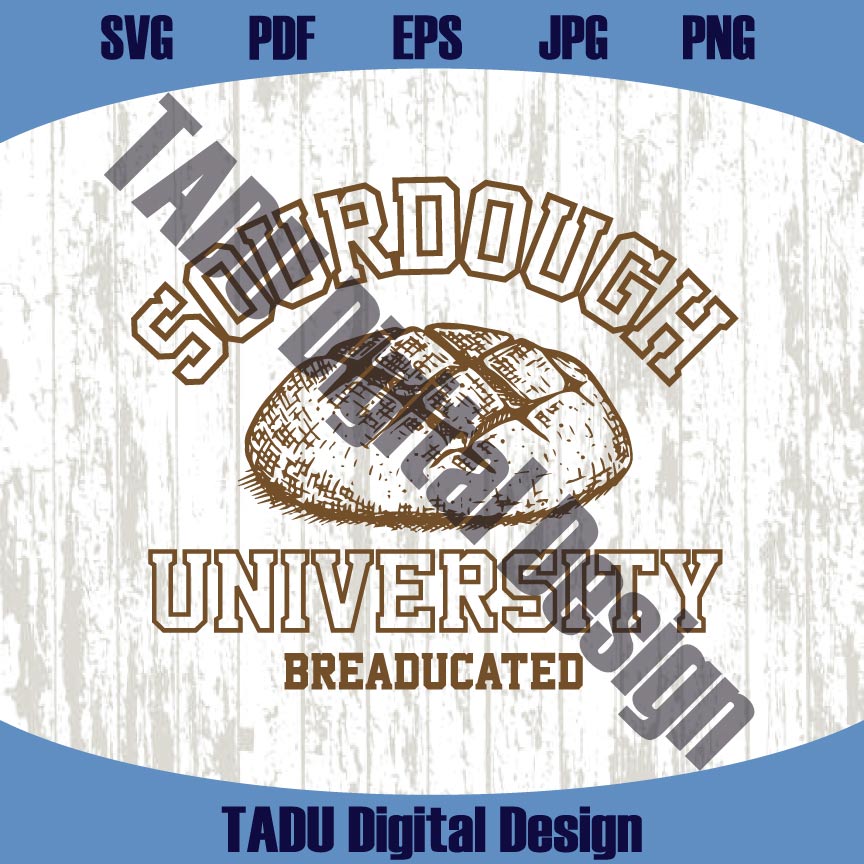 Sourdough University Png Breaducated Svg Funny T-Shirt Graphic - BundleofSVG